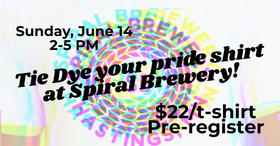 May be an image of text that says 'Sunday, June BRARE ገረደኞን BRE 2-5 PM Tie Dyeyour pride shirt at नकर्व AiNGre-register re-register Spiral Brewery! $22/t-shirt -shirt'
